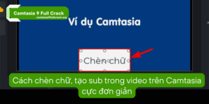 Cách chèn chữ, tạo sub trong video trên Camtasia cực đơn giản