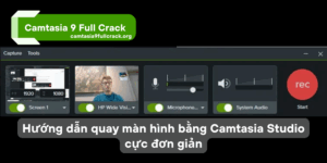 Hướng dẫn quay màn hình bằng Camtasia Studio cực đơn giản